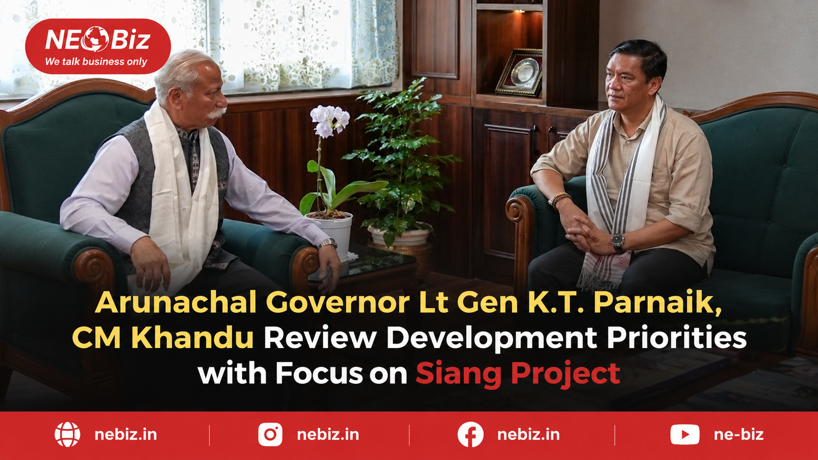 Arunachal Governor Lt Gen K.T. Parnaik, CM Khandu Review Development Priorities with  Focus on Siang Project